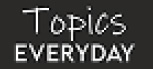 Topics EveryDay